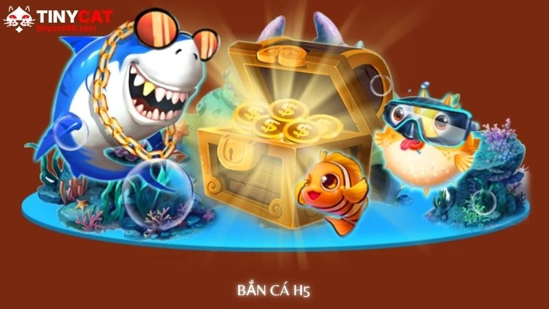 Bắn cá H5 Tinycat99