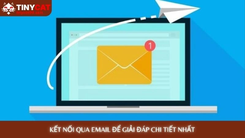 Kết nối qua email để giải đáp chi tiết nhất