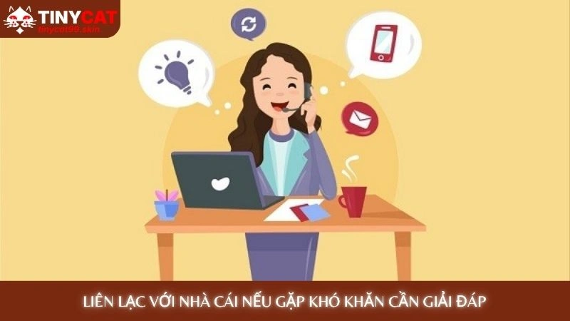 Liên lạc với nhà cái nếu gặp khó khăn cần giải đáp