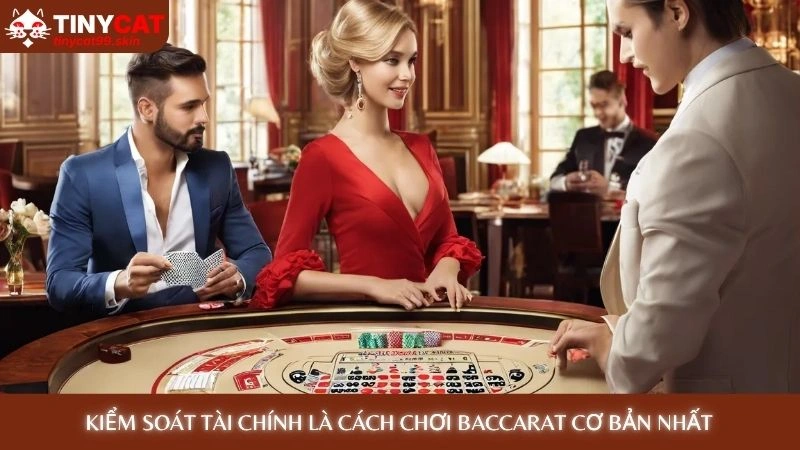 Kiểm soát tài chính là cách chơi Baccarat cơ bản nhất