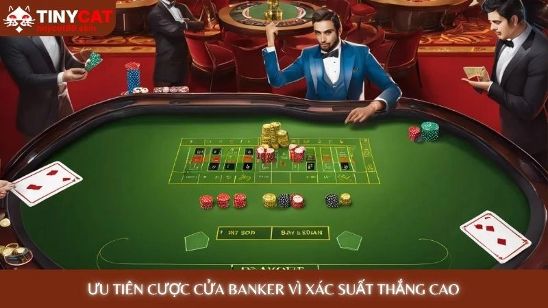 Ưu tiên cược cửa banker vì xác suất thắng cao