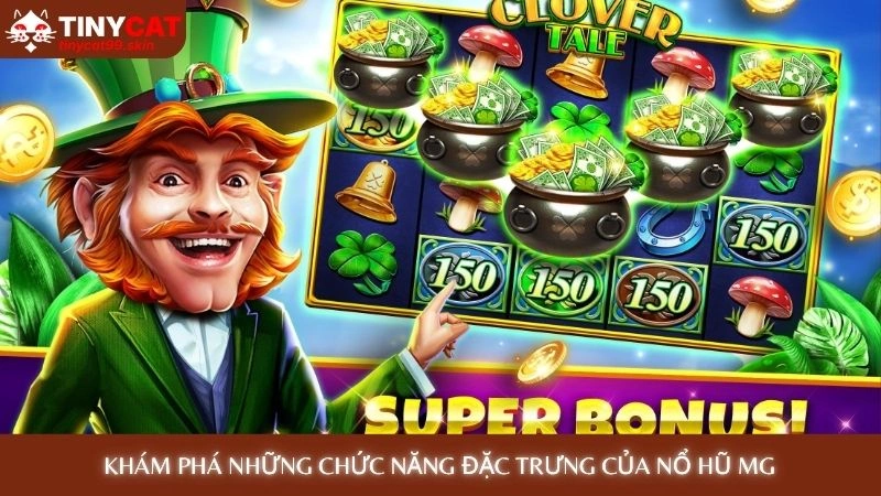 Khám phá những chức năng đặc trưng của nổ hũ MG